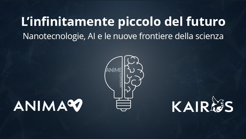 Grafica blu scuro con al centro un ibrido lampadina-cervello che simboleggia l'innovazione. Il testo recita L’infinitamente piccolo del futuro: nanotecnologie, AI e le nuove frontiere della scienza". Con i loghi di “ANIMA” e “KAIROS”